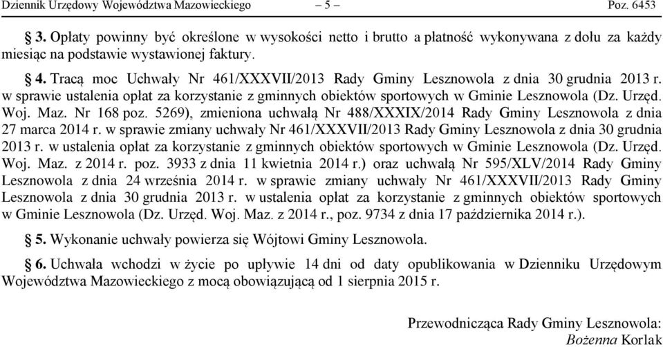 Nr 168 poz. 5269), zmieniona uchwałą Nr 488/XXXIX/2014 Rady Gminy Lesznowola z dnia 27 marca 2014 r. w sprawie zmiany uchwały Nr 461/XXXVII/2013 Rady Gminy Lesznowola z dnia 30 grudnia 2013 r.