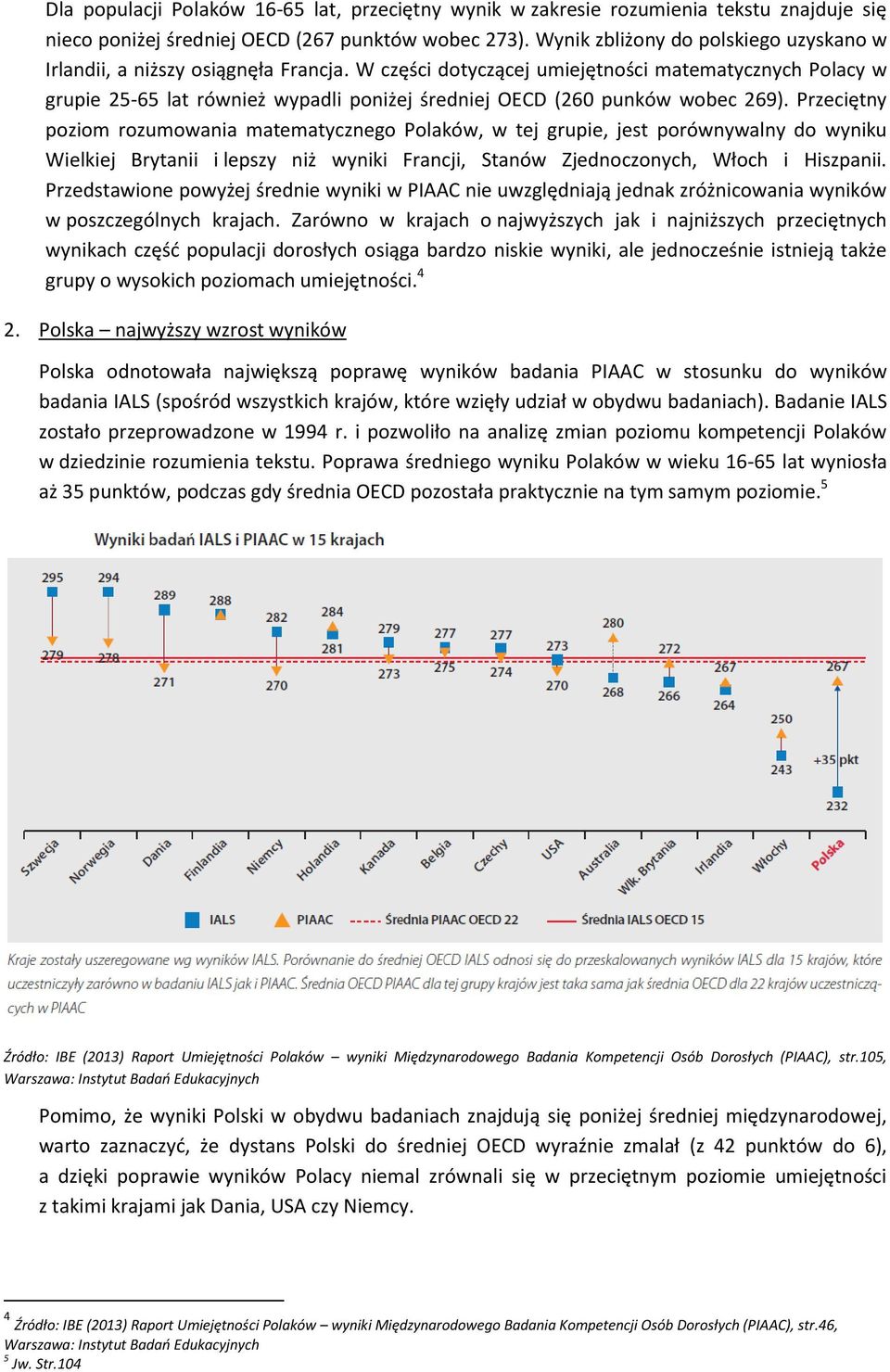 W części dotyczącej umiejętności matematycznych Polacy w grupie 25-65 lat również wypadli poniżej średniej OECD (260 punków wobec 269).