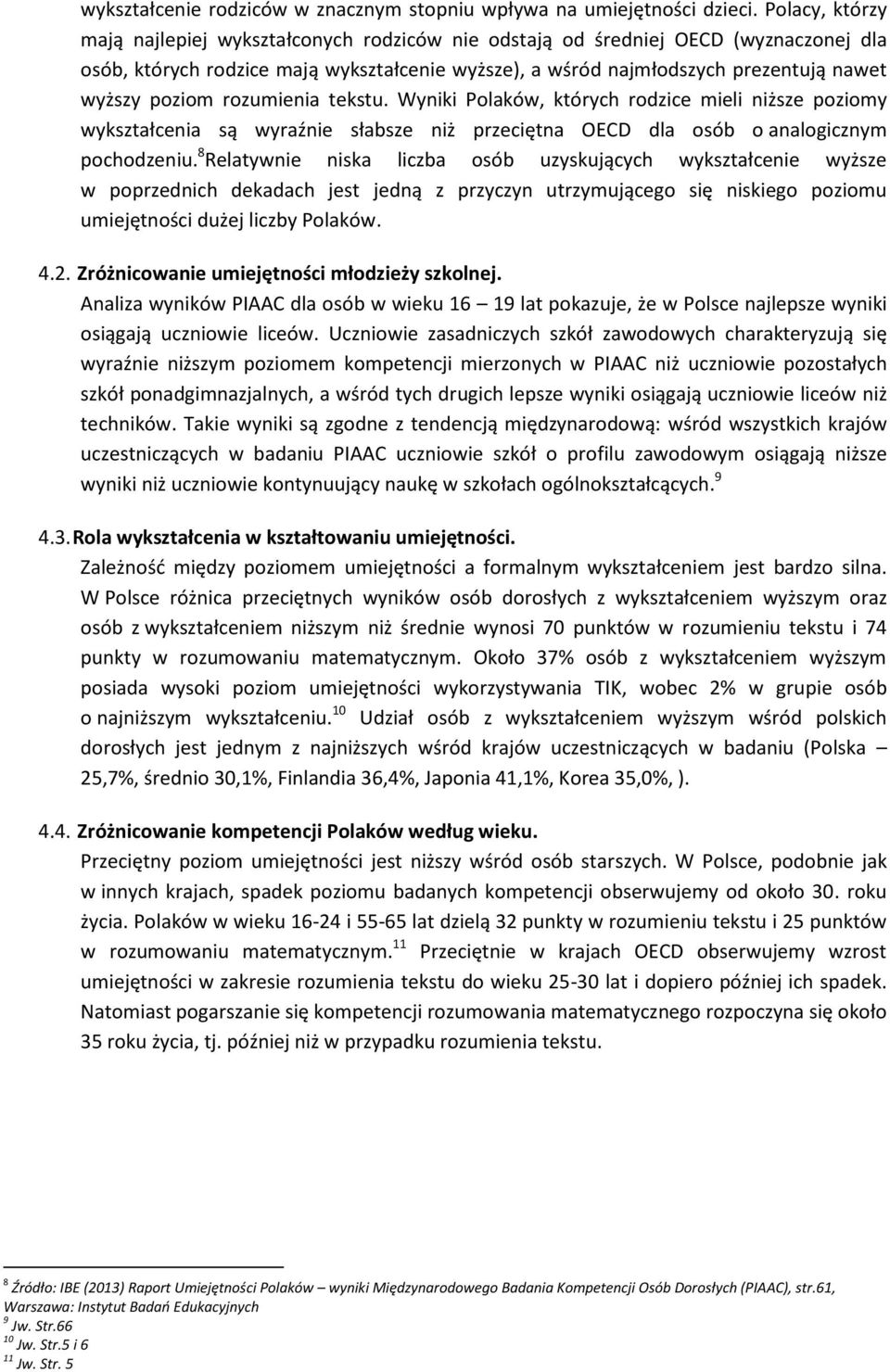 poziom rozumienia tekstu. Wyniki Polaków, których rodzice mieli niższe poziomy wykształcenia są wyraźnie słabsze niż przeciętna OECD dla osób o analogicznym pochodzeniu.