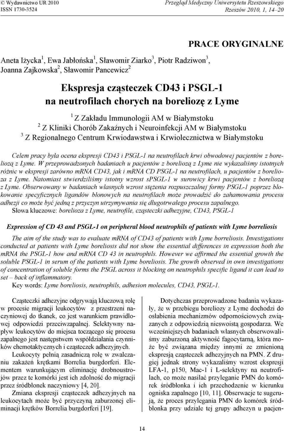 Neuroinfekcji AM w Białymstoku 3 Z Regionalnego Centrum Krwiodawstwa i Krwiolecznictwa w Białymstoku Celem pracy była ocena ekspresji CD43 i PSGL-1 na neutrofilach krwi obwodowej pacjentów z