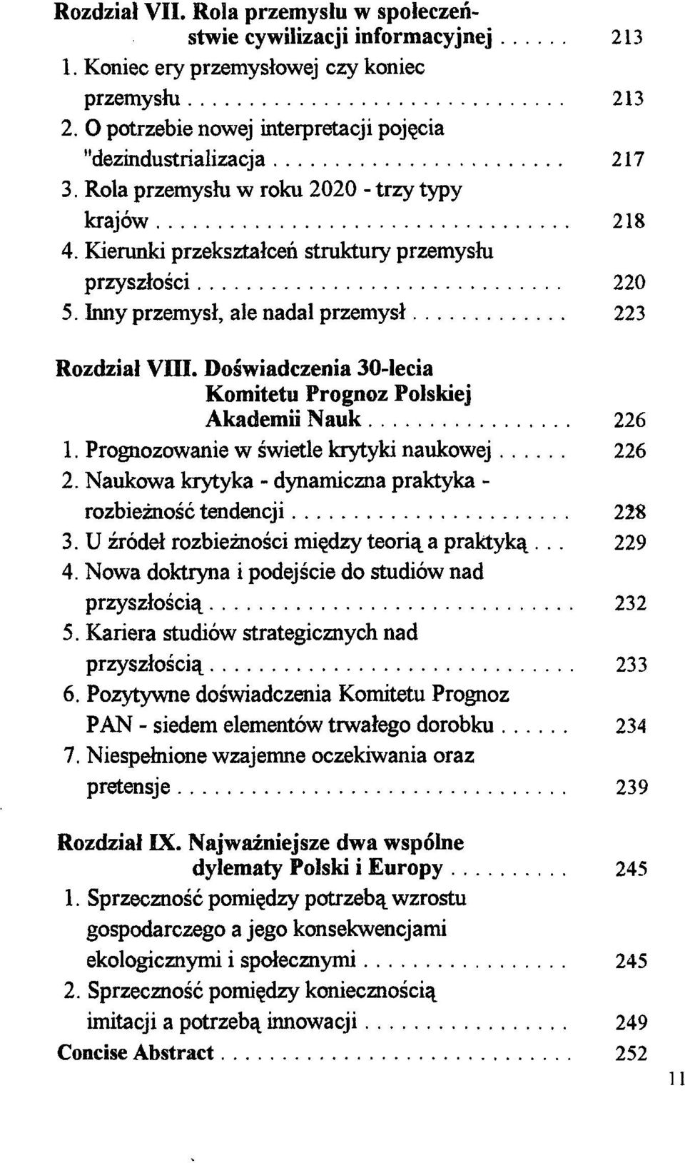 Doświadczenia 30-lecia Komitetu Prognoz Polskiej Akademii Nauk 226 1. Prognozowanie w świetle krytyki naukowej 226 2. Naukowa krytyka - dynamiczna praktyka - rozbieżność tendencji 228 3.