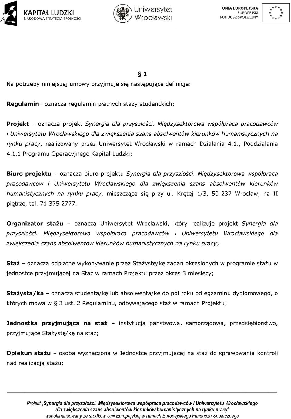 Działania 4.1., Poddziałania 4.1.1 Programu Operacyjnego Kapitał Ludzki; Biuro projektu oznacza biuro projektu Synergia dla przyszłości.