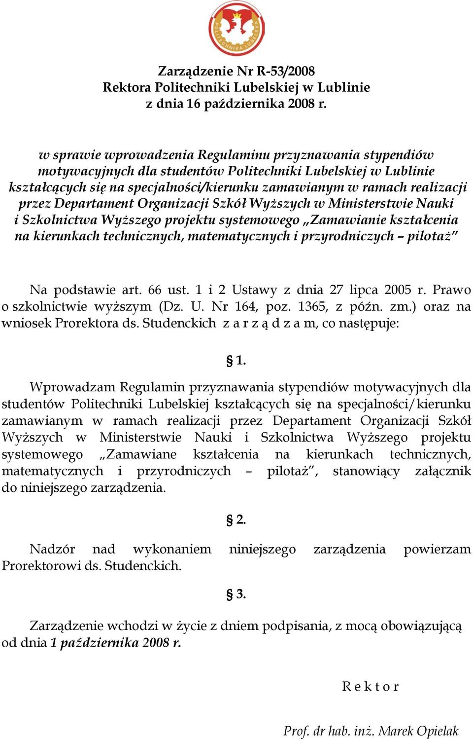 Departament Organizacji Szkół Wyższych w Ministerstwie Nauki i Szkolnictwa Wyższego projektu systemowego Zamawianie kształcenia na kierunkach technicznych, matematycznych i przyrodniczych pilotaż Na