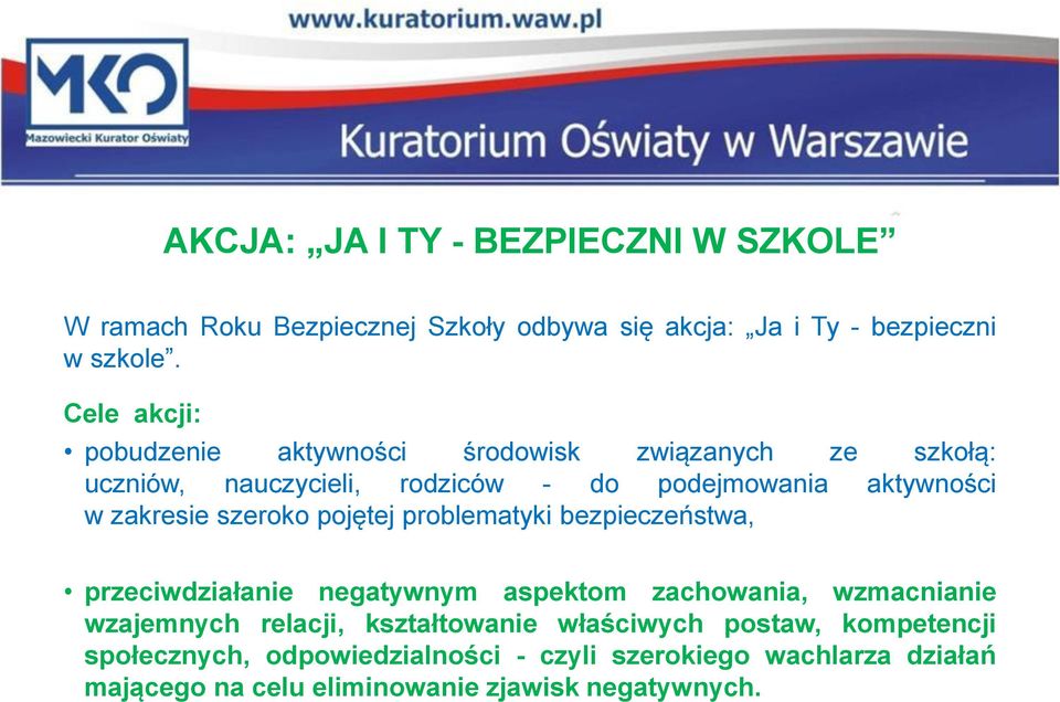 szeroko pojętej problematyki bezpieczeństwa, przeciwdziałanie negatywnym aspektom zachowania, wzmacnianie wzajemnych relacji,