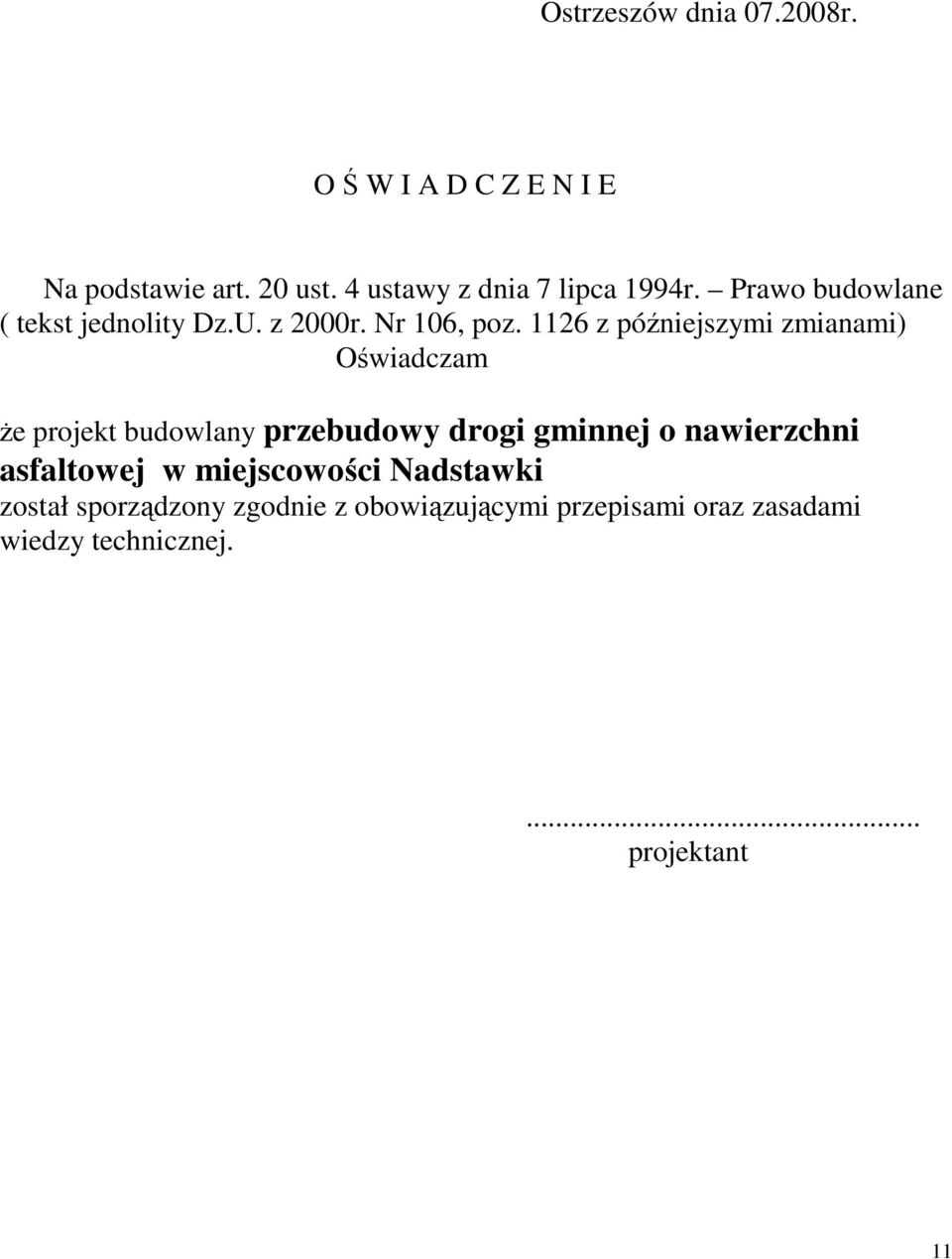 1126 z późniejszymi zmianami) Oświadczam Ŝe projekt budowlany przebudowy drogi gminnej o nawierzchni