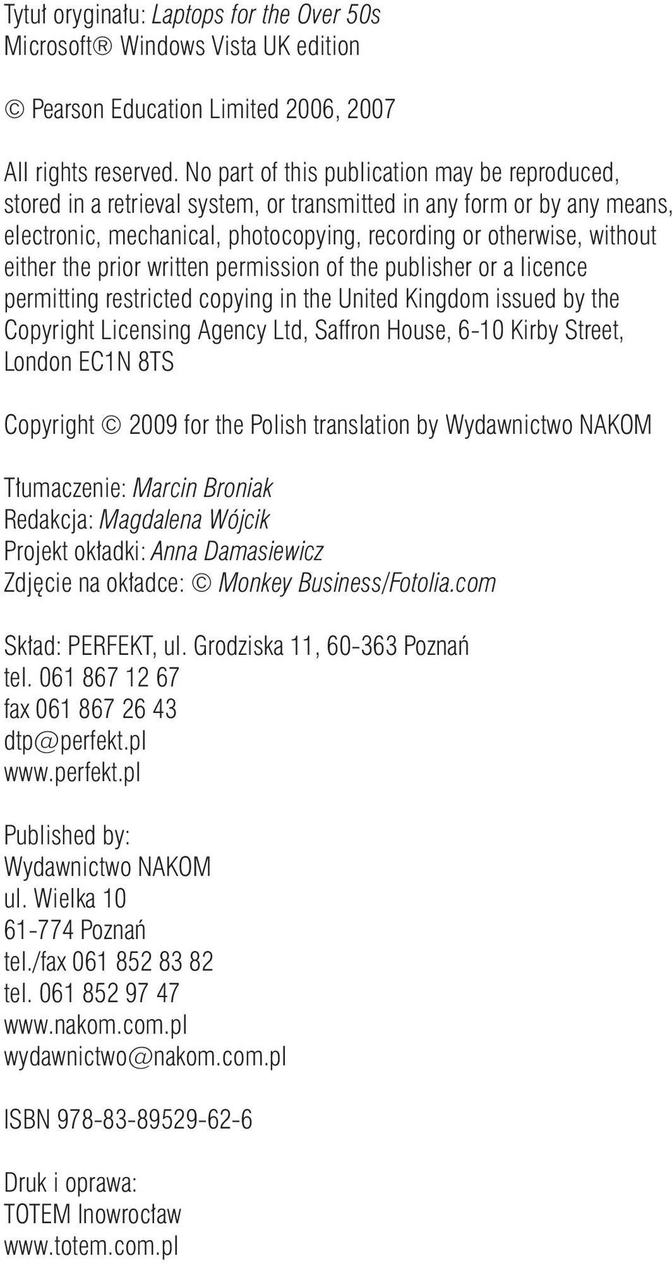 the prior written permission of the publisher or a licence permitting restricted copying in the United Kingdom issued by the Copyright Licensing Agency Ltd, Saffron House, 6-10 Kirby Street, London