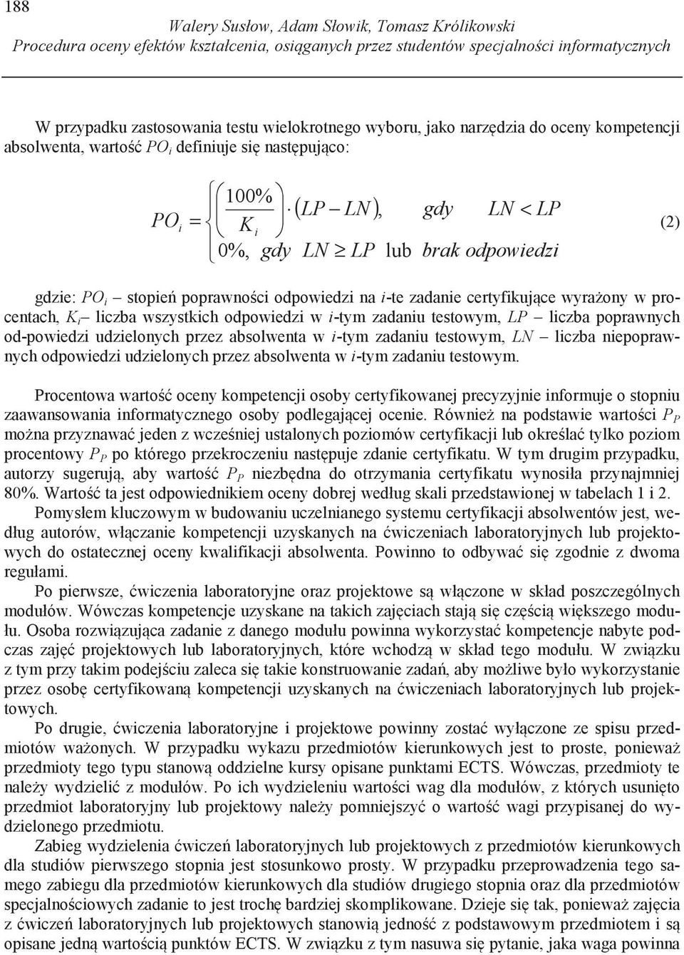 wyraony w procentach, K lczba wszystkch odpowedz w -tym zadanu testowym, LP lczba poprawnych od-powedz udzelonych przez absolwenta w -tym zadanu testowym, LN lczba nepoprawnych odpowedz udzelonych