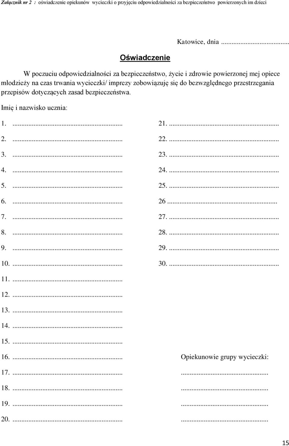 bezwzględnego przestrzegania przepisów dotyczących zasad bezpieczeństwa. Imię i nazwisko ucznia: 1.... 21.... 2.... 22.... 3.... 23.... 4.... 24.... 5.... 25.... 6.