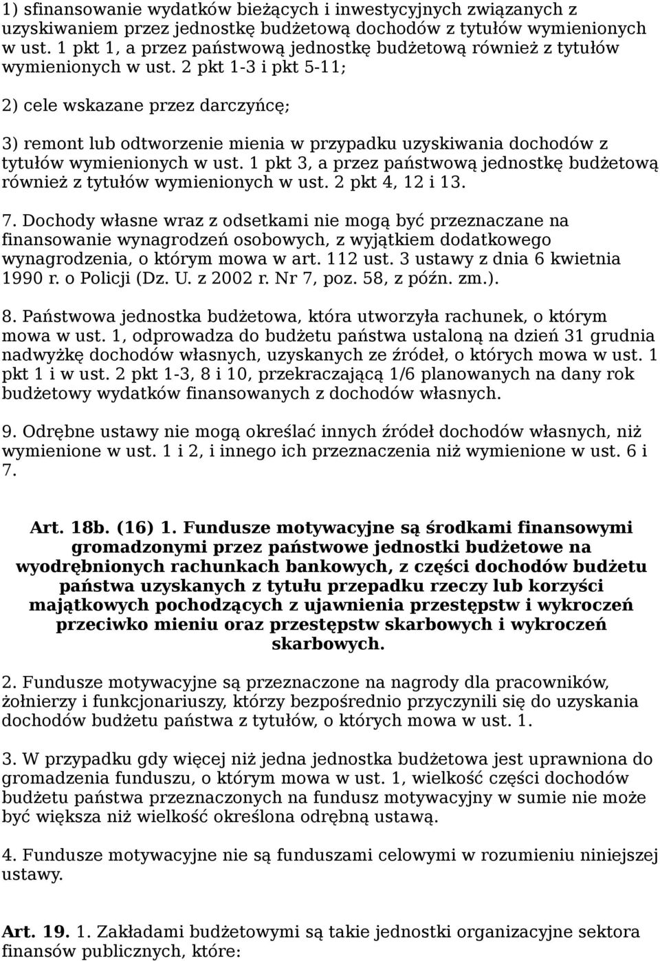 2 pkt 1-3 i pkt 5-11; 2) cele wskazane przez darczyńcę; 3) remont lub odtworzenie mienia w przypadku uzyskiwania dochodów z tytułów wymienionych w ust.