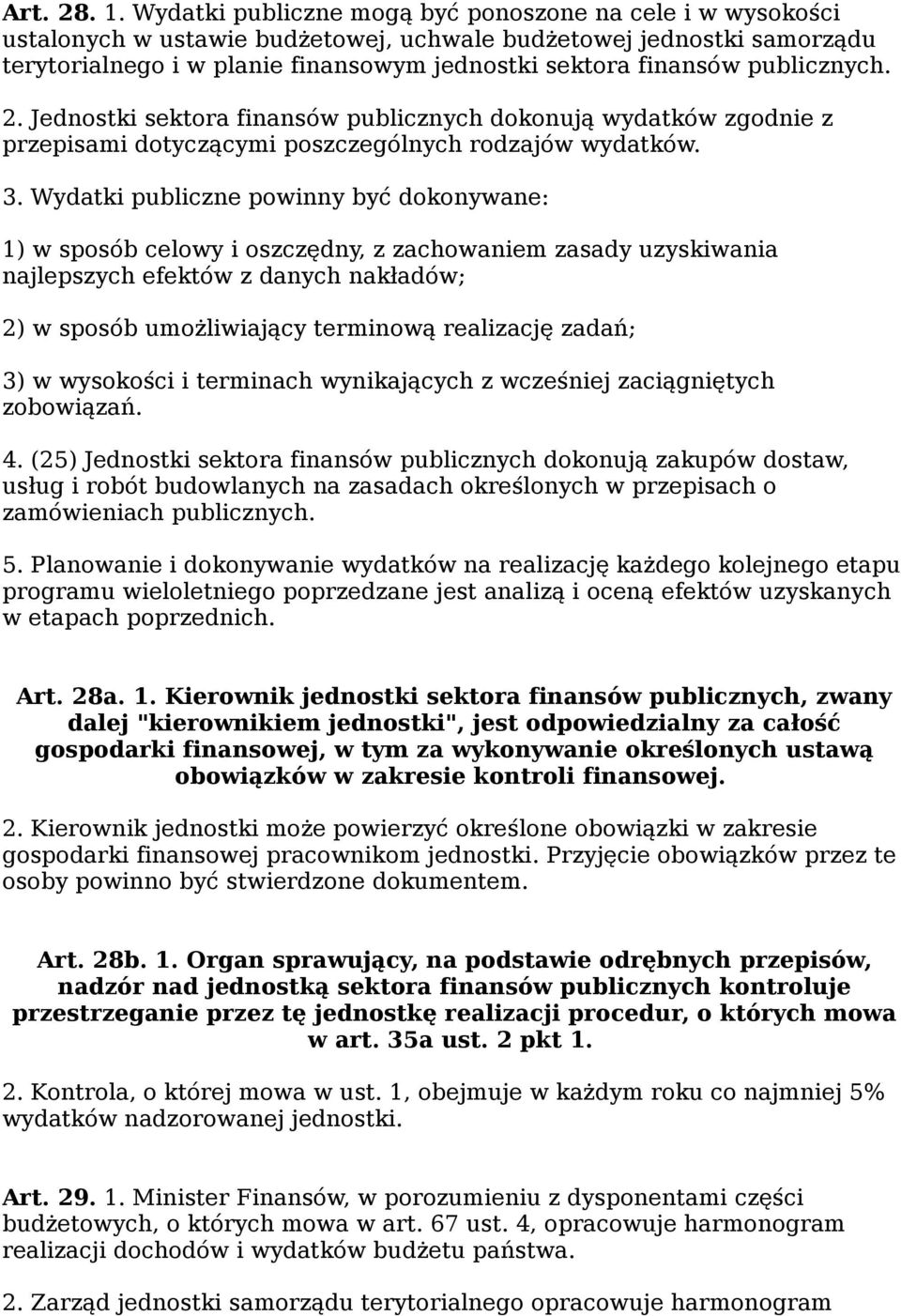 publicznych. 2. Jednostki sektora finansów publicznych dokonują wydatków zgodnie z przepisami dotyczącymi poszczególnych rodzajów wydatków. 3.