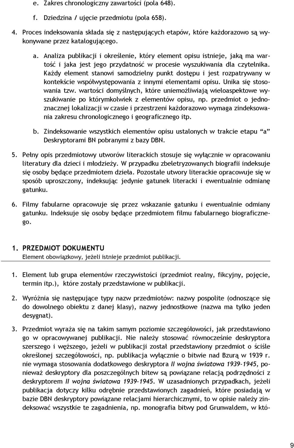 Analiza publikacji i określenie, który element opisu istnieje, jaką ma wartość i jaka jest jego przydatność w procesie wyszukiwania dla czytelnika.