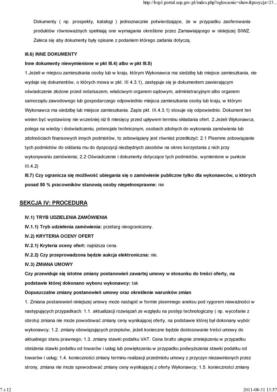 Zaleca się aby dokumenty były opisane z podaniem którego zadania dotyczą. III.6) INNE DOKUMENTY Inne dokumenty niewymienione w pkt III.4) albo w pkt III.5) 1.