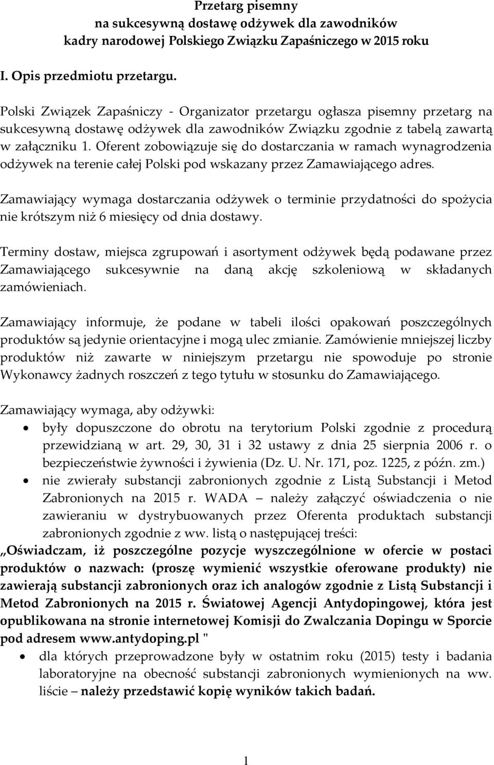 Oferent zobowiązuje się do dostarczania w ramach wynagrodzenia odżywek na terenie całej Polski pod wskazany przez Zamawiającego adres.