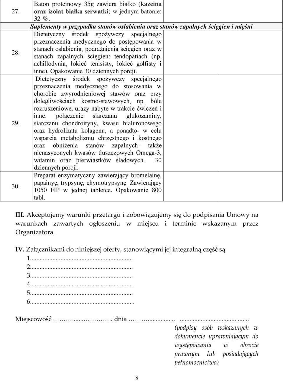 ścięgien oraz w stanach zapalnych ścięgien: tendopatiach (np. achillodynia, łokieć tenisisty, łokieć golfisty i inne). Opakowanie 30 dziennych porcji.