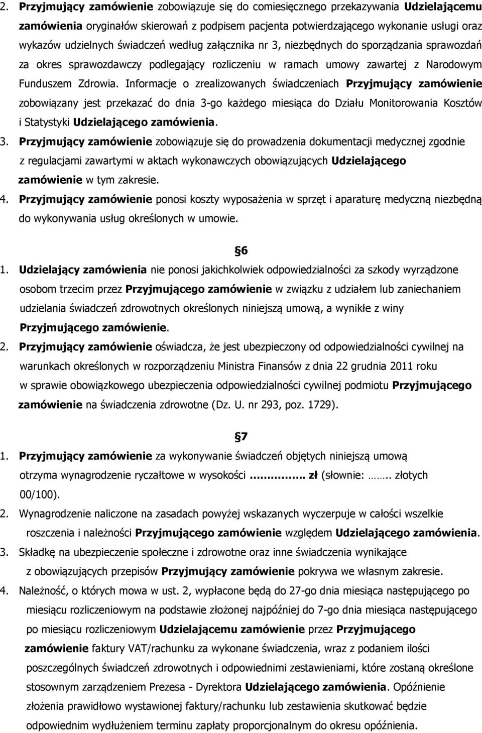 Informacje o zrealizowanych świadczeniach Przyjmujący zamówienie zobowiązany jest przekazać do dnia 3-