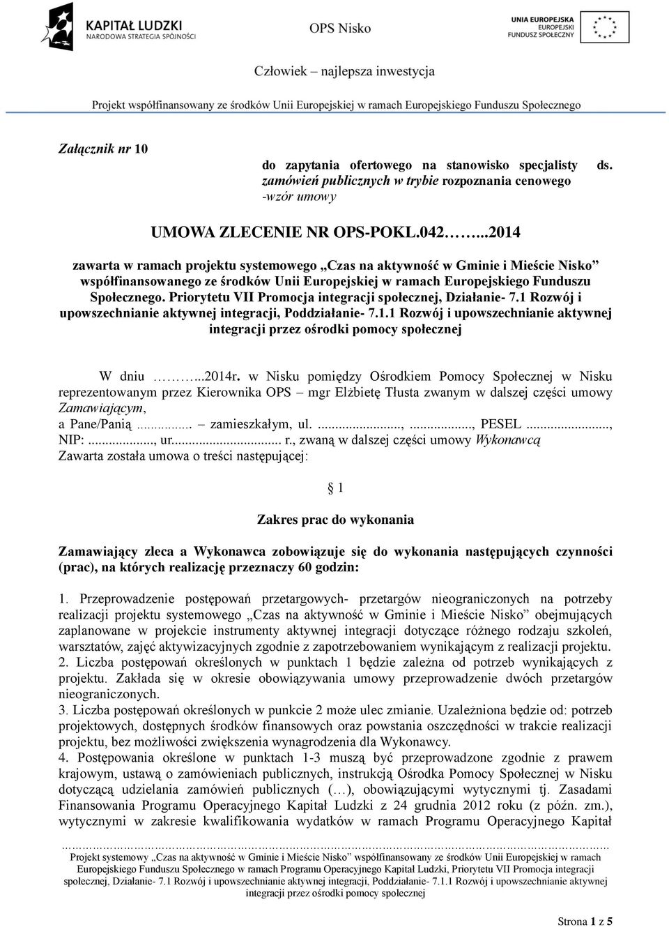 Priorytetu VII Promocja integracji społecznej, Działanie- 7.1 Rozwój i upowszechnianie aktywnej integracji, Poddziałanie- 7.1.1 Rozwój i upowszechnianie aktywnej W dniu...2014r.
