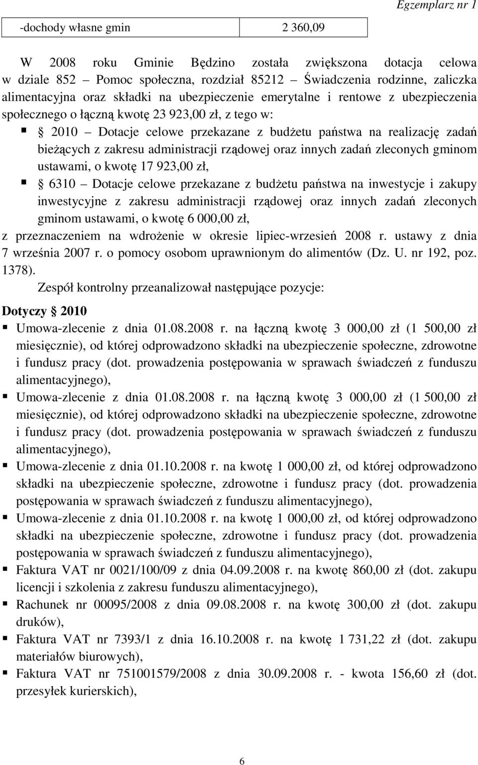 administracji rządowej oraz innych zadań zleconych gminom ustawami, o kwotę 17 923,00 zł, 6310 Dotacje celowe przekazane z budŝetu państwa na inwestycje i zakupy inwestycyjne z zakresu administracji