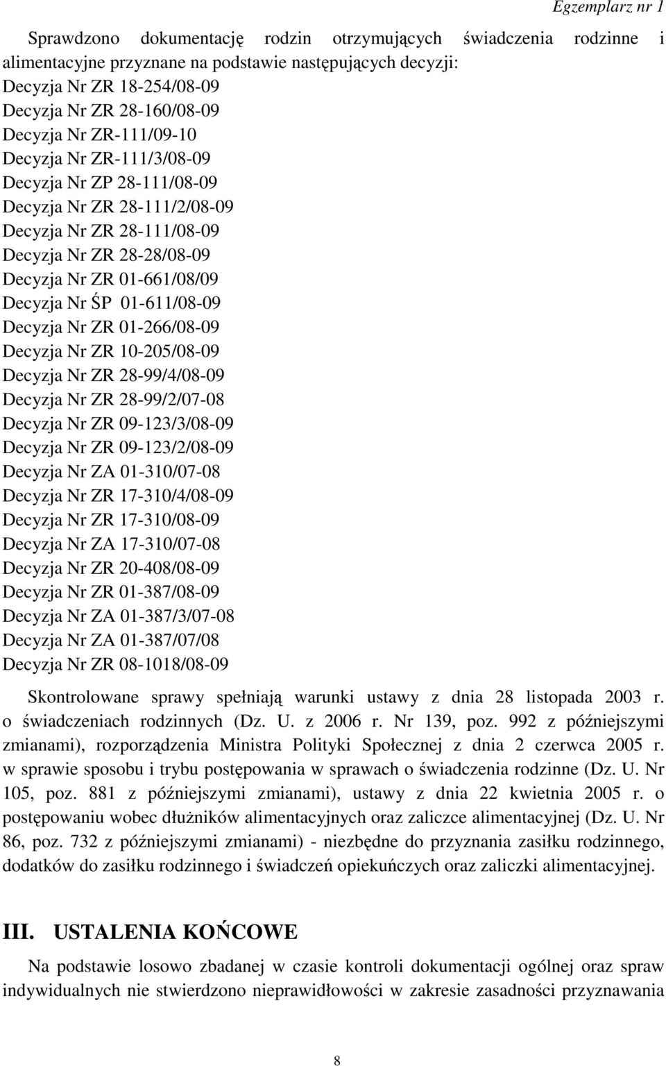 01-611/08-09 Decyzja Nr ZR 01-266/08-09 Decyzja Nr ZR 10-205/08-09 Decyzja Nr ZR 28-99/4/08-09 Decyzja Nr ZR 28-99/2/07-08 Decyzja Nr ZR 09-123/3/08-09 Decyzja Nr ZR 09-123/2/08-09 Decyzja Nr ZA