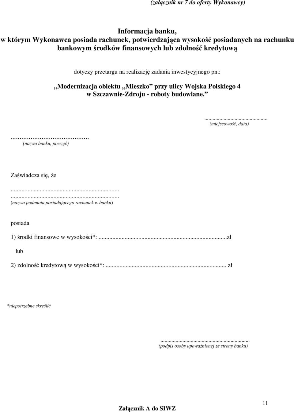 : Modernizacja obiektu Mieszko przy ulicy Wojska Polskiego 4 w Szczawnie-Zdroju - roboty budowlane.... (nazwa banku, pieczęć).