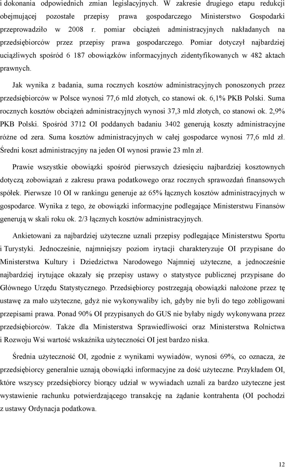 Pomiar dotyczył najbardziej uciążliwych spośród 6 187 obowiązków informacyjnych zidentyfikowanych w 482 aktach prawnych.