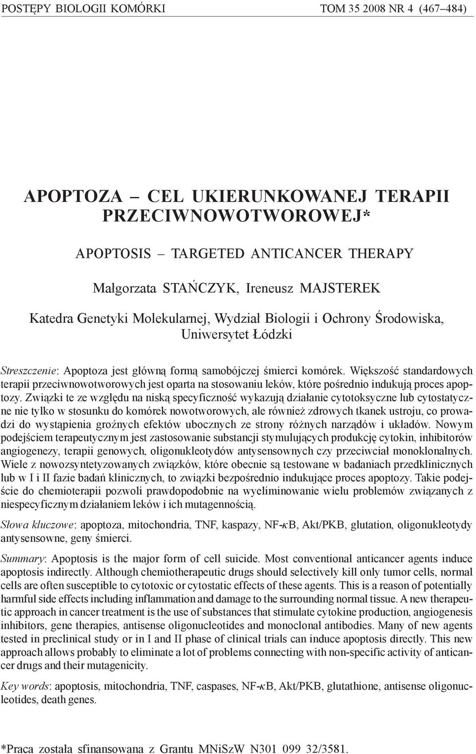 Wiêkszoœæ standardowych terapii przeciwnowotworowych jest oparta na stosowaniu leków, które poœrednio indukuj¹ proces apoptozy.