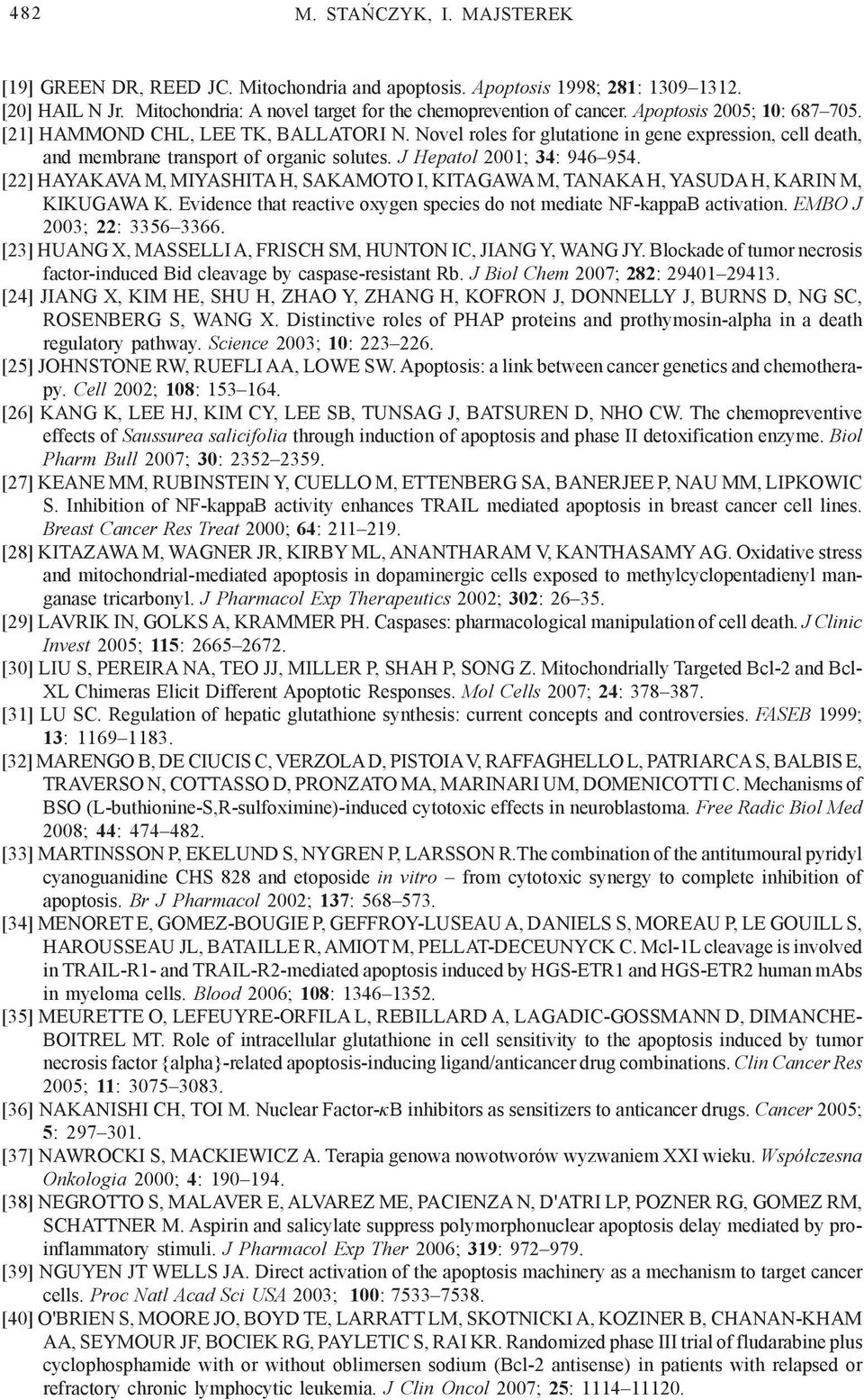 [22] HAYAKAVA M, MIYASHITA H, SAKAMOTO I, KITAGAWA M, TANAKA H, YASUDA H, KARIN M, KIKUGAWA K. Evidence that reactive oxygen species do not mediate NF-kappaB activation. EMBO J 2003; 22: 3356 3366.