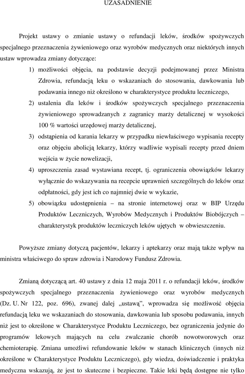 charakterystyce produktu leczniczego, 2) ustalenia dla leków i środków spożywczych specjalnego przeznaczenia żywieniowego sprowadzanych z zagranicy marży detalicznej w wysokości 100 % wartości