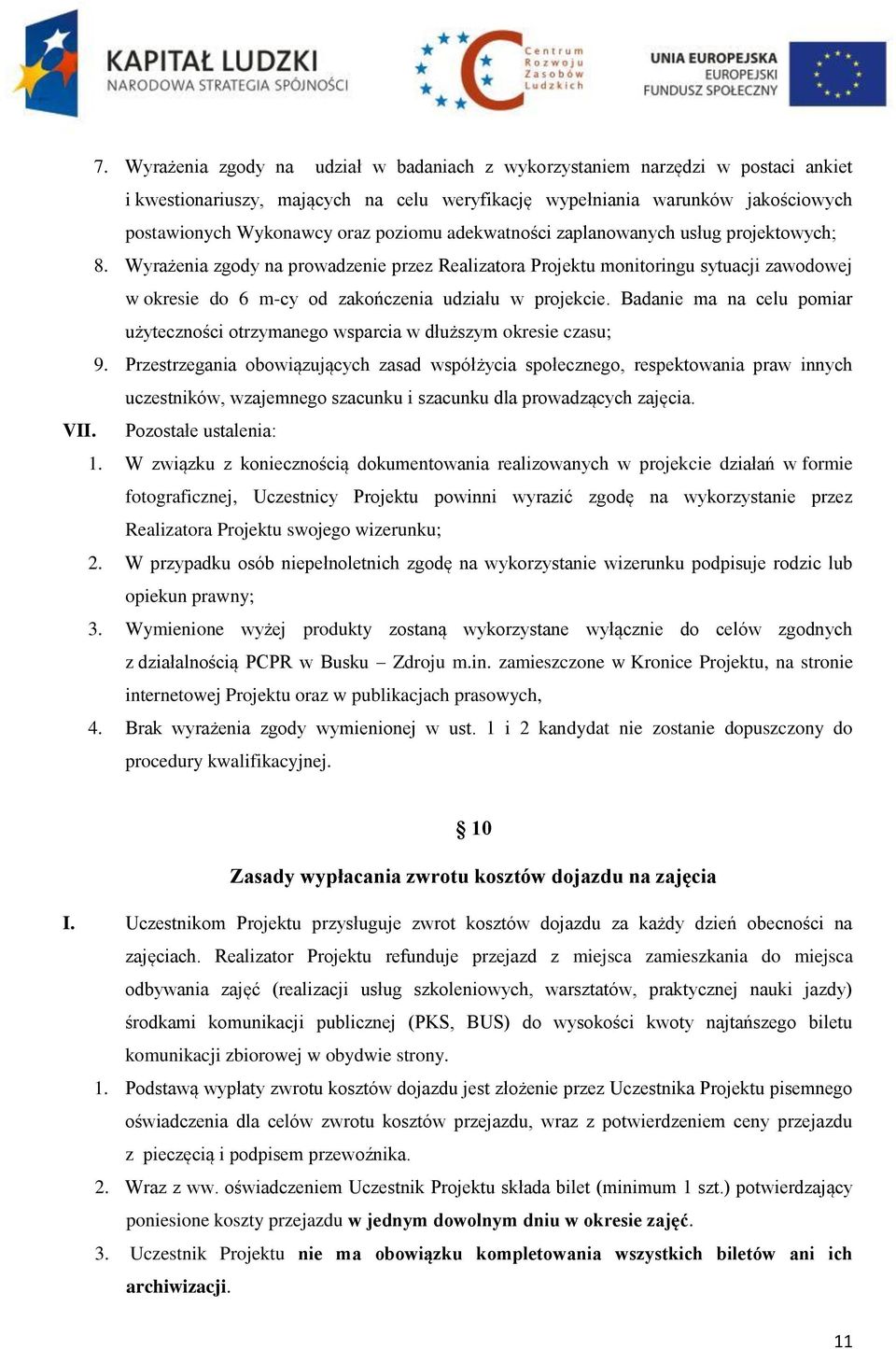 Wyrażenia zgody na prowadzenie przez Realizatora Projektu monitoringu sytuacji zawodowej w okresie do 6 m-cy od zakończenia udziału w projekcie.