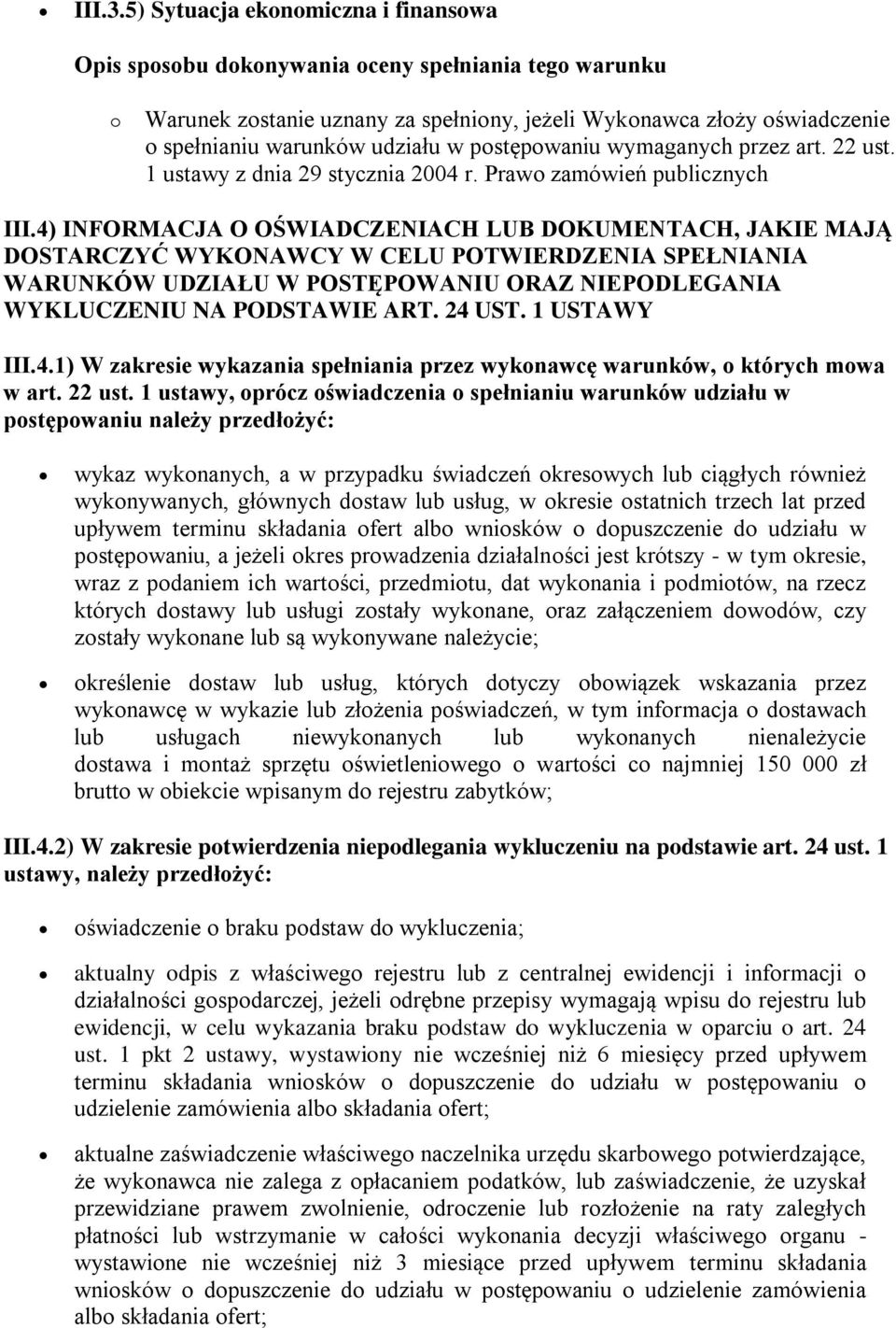 1 USTAWY III.4.1) W zakresie wykazania spełniania przez wykonawcę warunków, o których mowa w art. 22 ust.