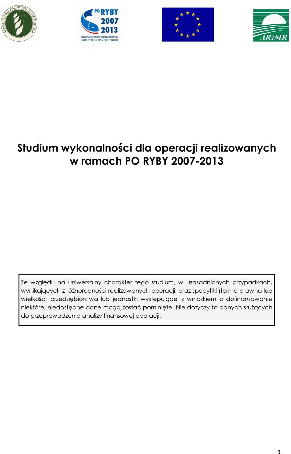 (forma prawna lub wielkość) przedsiębiorstwa lub jednostki występującej z wnioskiem o dofinansowanie niektóre,
