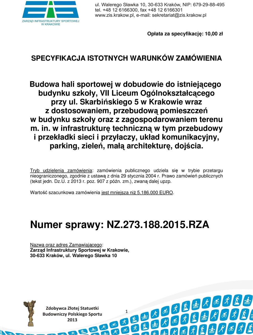 w infrastrukturę techniczną w tym przebudowy i przekładki sieci i przyłaczy, układ komunikacyjny, parking, zieleń, małą architekturę, dojścia.
