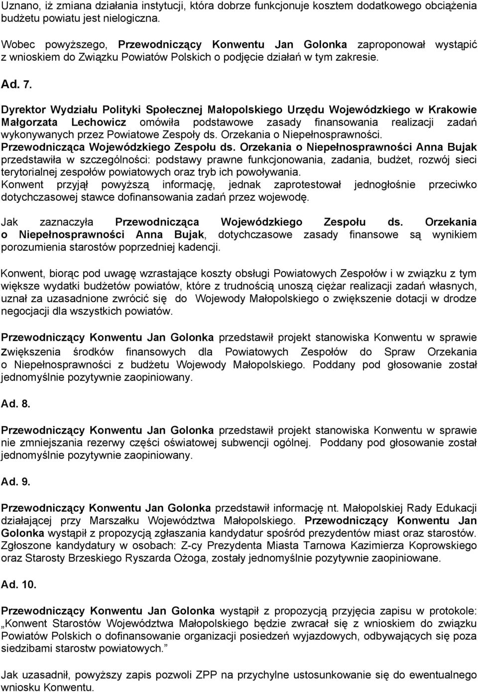 Dyrektor Wydziału Polityki Społecznej Małopolskiego Urzędu Wojewódzkiego w Krakowie Małgorzata Lechowicz omówiła podstawowe zasady finansowania realizacji zadań wykonywanych przez Powiatowe Zespoły