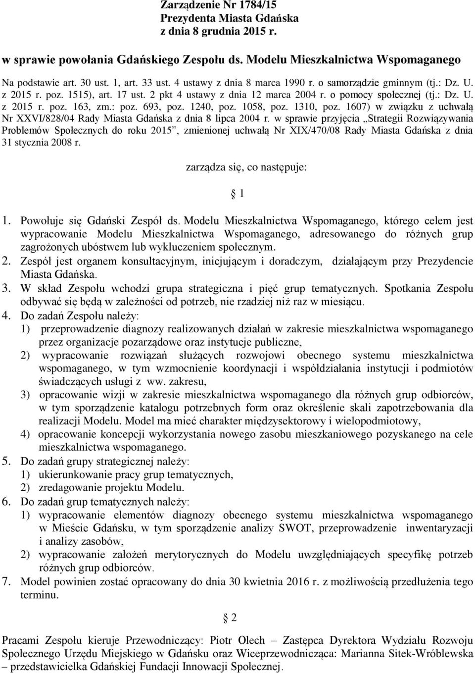 : poz. 693, poz. 1240, poz. 1058, poz. 1310, poz. 1607) w związku z uchwałą Nr XXVI/828/04 Rady Miasta Gdańska z dnia 8 lipca 2004 r.