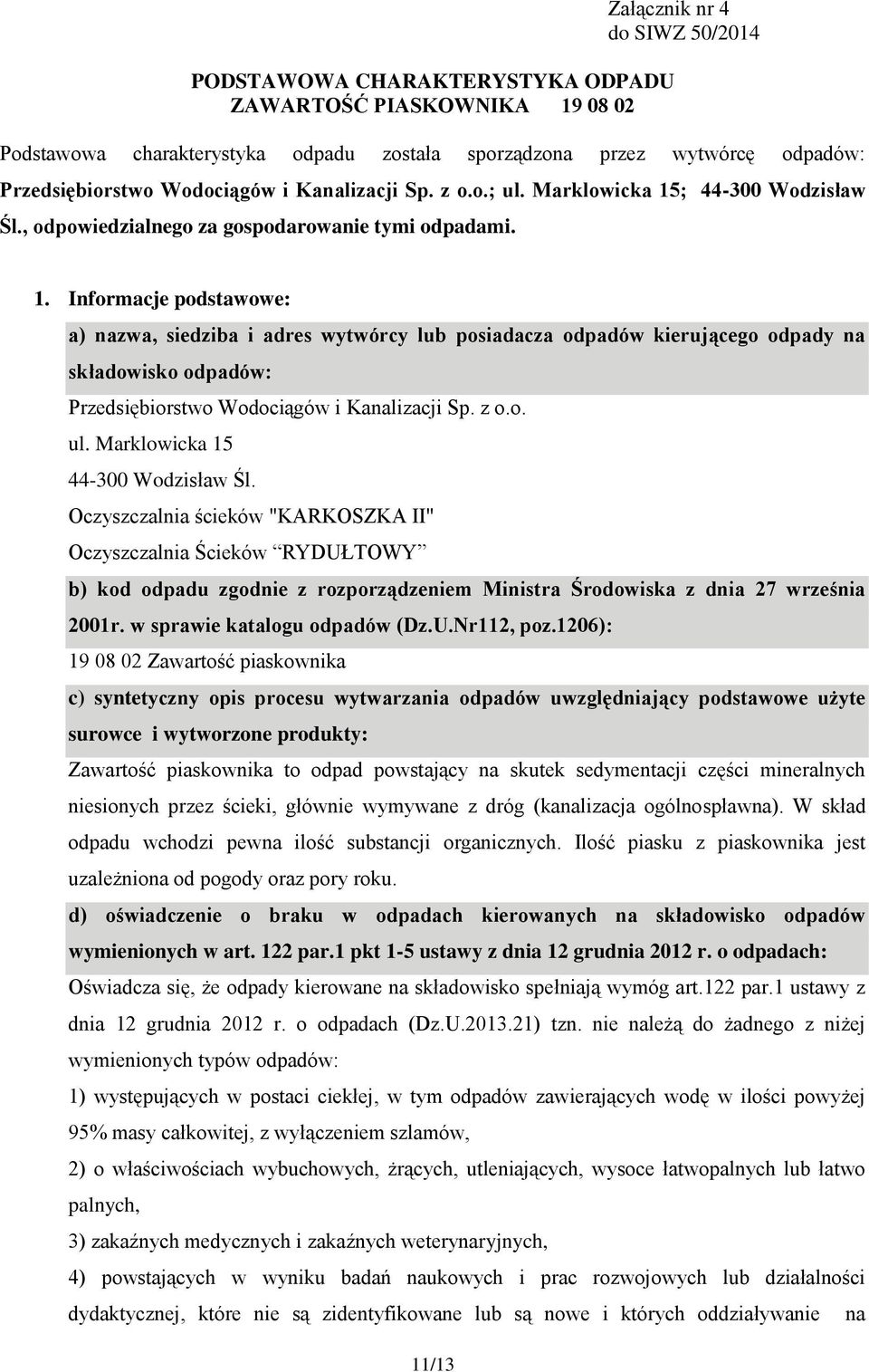 ; 44-300 Wodzisław Śl., odpowiedzialnego za gospodarowanie tymi odpadami. 1.