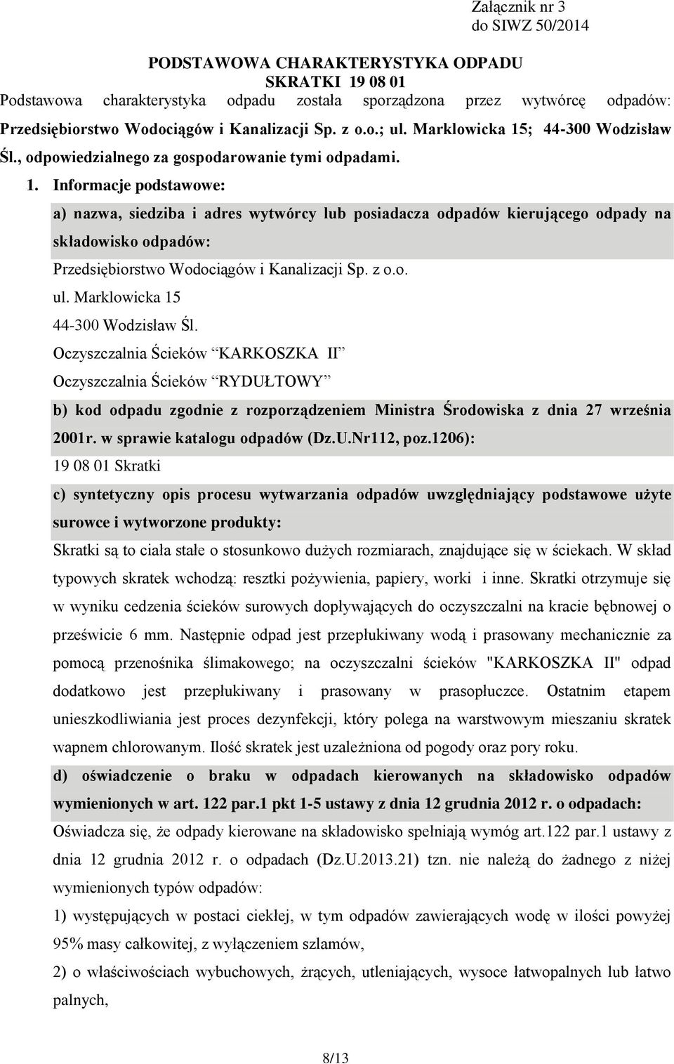 ; 44-300 Wodzisław Śl., odpowiedzialnego za gospodarowanie tymi odpadami. 1.