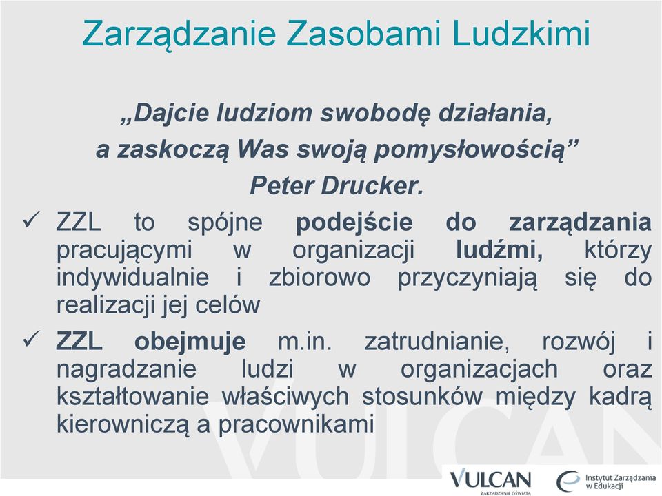 ZZL to spójne podejście do zarządzania pracującymi w organizacji ludźmi, którzy indywidualnie i