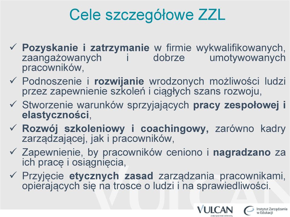 i elastyczności, Rozwój szkoleniowy i coachingowy, zarówno kadry zarządzającej, jak i pracowników, Zapewnienie, by pracowników ceniono i