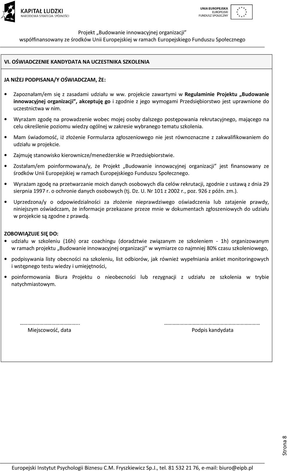 Wyrażam zgodę na prowadzenie wobec mojej osoby dalszego postępowania rekrutacyjnego, mającego na celu określenie poziomu wiedzy ogólnej w zakresie wybranego tematu szkolenia.
