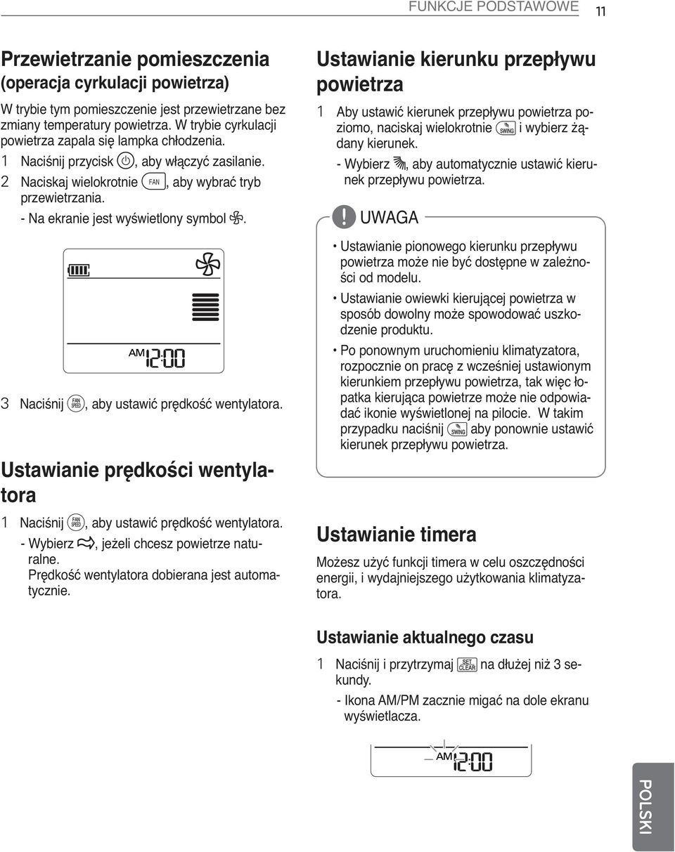 - Na ekranie jest wyświetlony symbol E. 3 Naciśnij g, aby ustawić prędkość wentylatora. Ustawianie prędkości wentylatora 1 Naciśnij g, aby ustawić prędkość wentylatora.