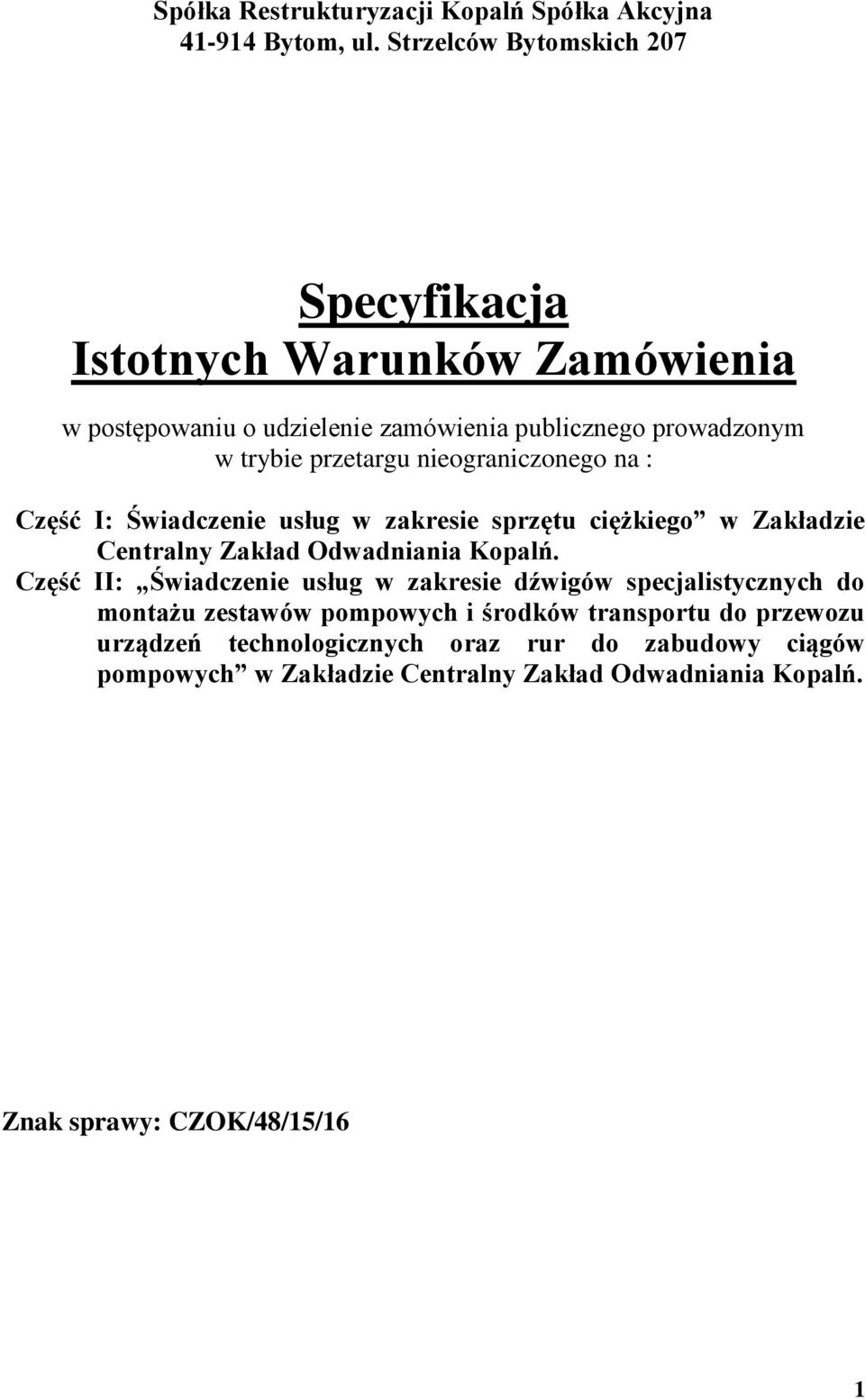 nieograniczonego na : Część I: Świadczenie usług w zakresie sprzętu ciężkiego w Zakładzie Centralny Zakład Odwadniania Kopalń.