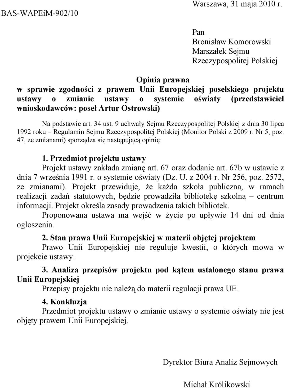 (przedstawiciel wnioskodawców: pose Artur Ostrowski) Na podstawie art. 34 ust.