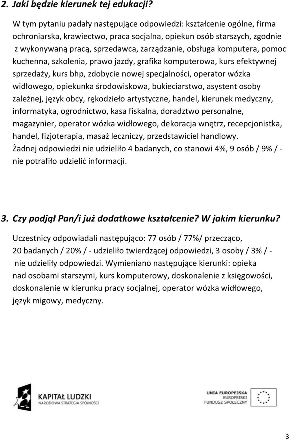 komputera, pomoc kuchenna, szkolenia, prawo jazdy, grafika komputerowa, kurs efektywnej sprzedaży, kurs bhp, zdobycie nowej specjalności, operator wózka widłowego, opiekunka środowiskowa,