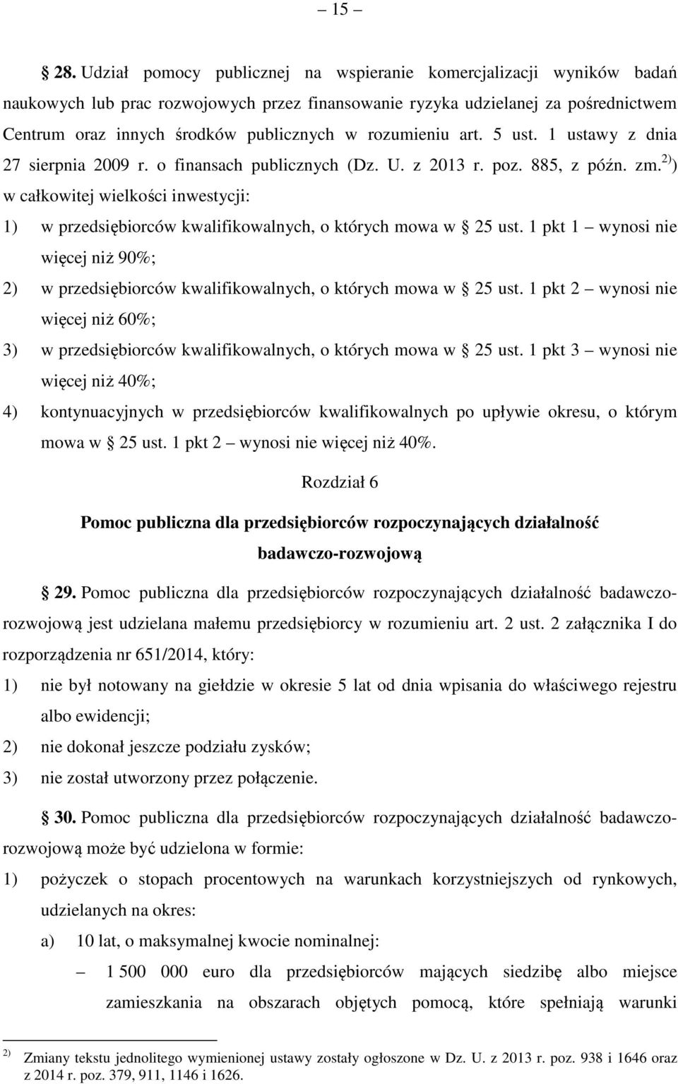 rozumieniu art. 5 ust. 1 ustawy z dnia 27 sierpnia 2009 r. o finansach publicznych (Dz. U. z 2013 r. poz. 885, z późn. zm.