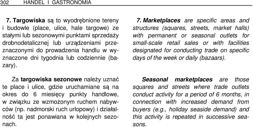 wyznaczone dni tygodnia lub codziennie (bazary).