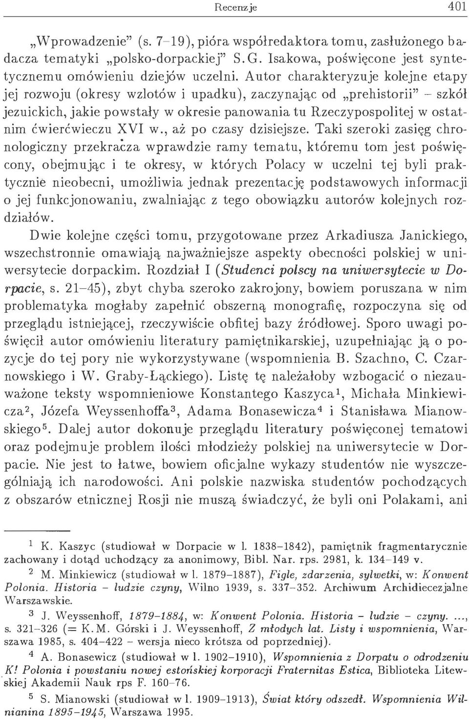 XVI w., aż po czasy dzisiejsze.