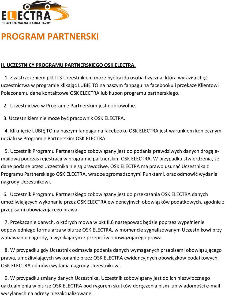 lub kupon programu partnerskiego. 2. Uczestnictwo w Programie Partnerskim jest dobrowolne. 3. Uczestnikiem nie może być pracownik OSK ELECTRA. 4.