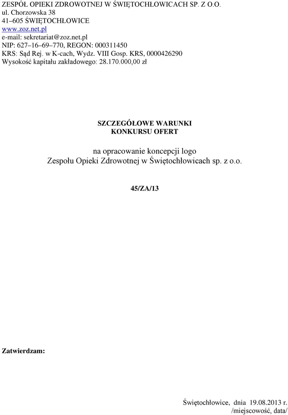 KRS, 0000426290 Wysokość kapitału zakładowego: 28.170.