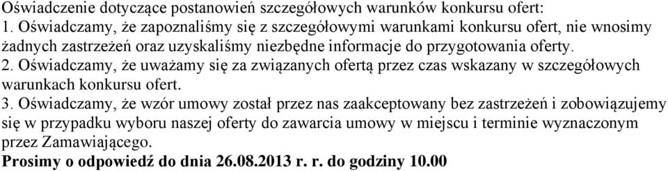 przygotowania oferty. 2. Oświadczamy, że uważamy się za związanych ofertą przez czas wskazany w szczegółowych warunkach konkursu ofert. 3.