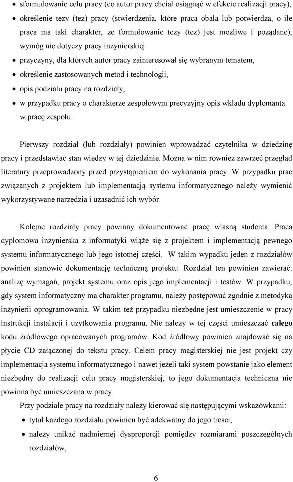 technologii, opis podziału pracy na rozdziały, w przypadku pracy o charakterze zespołowym precyzyjny opis wkładu dyplomanta w pracę zespołu.