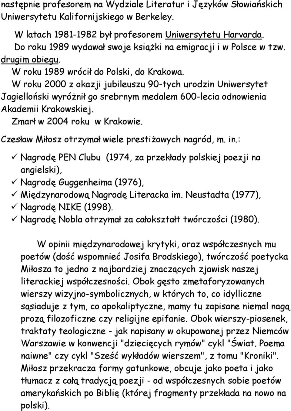 W roku 2000 z okazji jubileuszu 90-tych urodzin Uniwersytet Jagielloński wyróżnił go srebrnym medalem 600-lecia odnowienia Akademii Krakowskiej. Zmarł w 2004 roku w Krakowie.